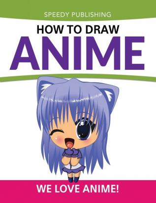 How To Draw Anime: We Love Anime!