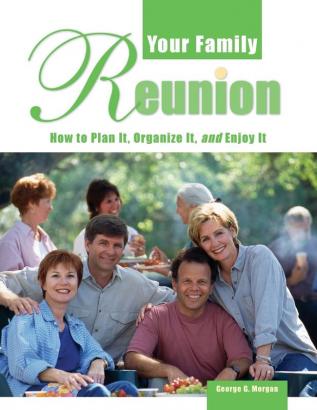 Your Family Reunion: How to Plan It Organize It and Enjoy It