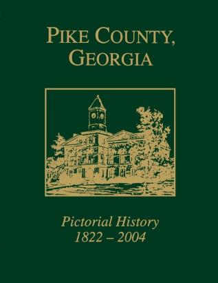 Pike County Georgia: Pictorial History 1822-2004