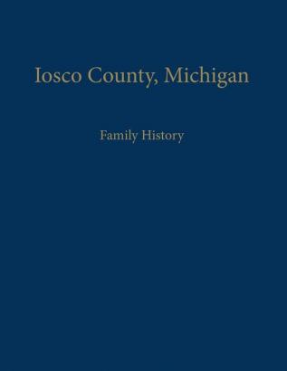 Iosco County Michigan: Family History