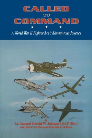 Called to Command: WWII Fighter Ace's Adventure Journey