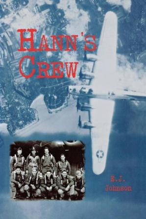 Hann's Crew: 490th Bomb Group of the Mighty 8th Air Force