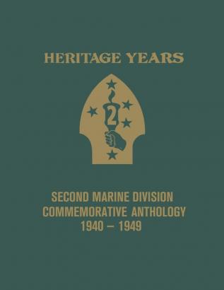 Heritage Years: 2nd Marine Division Commemorative Anthology 1940 - 1949