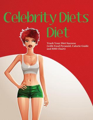 Celebrity Diets Diet: Track Your Diet Success (with Food Pyramid Calorie Guide and BMI Chart)