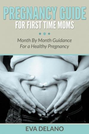 Pregnancy Guide For First Time Moms