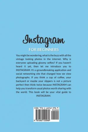 Instagram For Beginners: Learn The Basics of Instagram Get More Likes Attract New Followers Guide