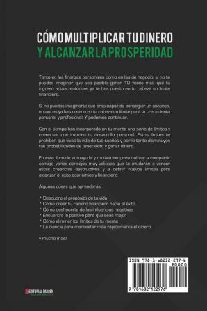 Cómo multiplicar tu dinero y alcanzar la prosperidad: Descubre cómo se relaciona la gente con el dinero y supera las creencias limitadas que te impiden generar riqueza