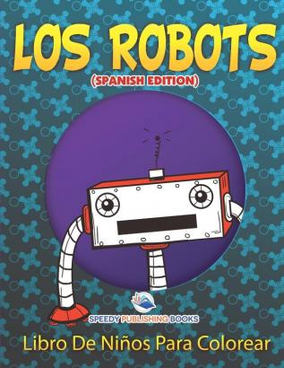 Los Robots Libro De Niños Para Colorear (Spanish Edition)