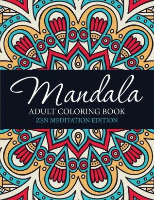 Mandala Adult Coloring Book: Zen Meditation Edition