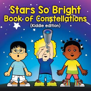 Stars So Bright: Book of Constellations (Kiddie edition)