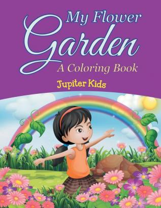 My Flower Garden (A Coloring Book)