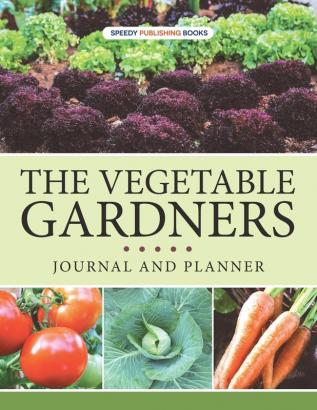 The Vegetable Gardners Journal And Planner