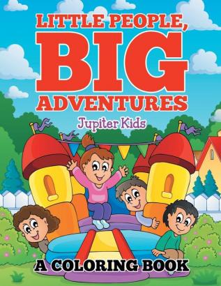 Little People Big Adventures (A Coloring Book)