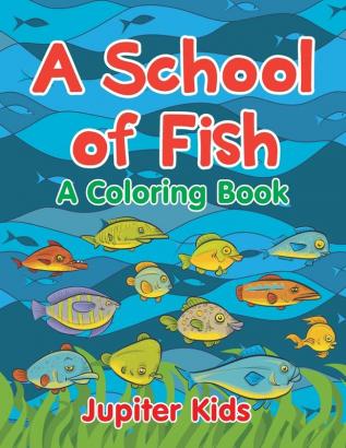 A School of Fish (A Coloring Book)