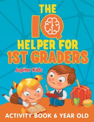 The IQ Helper for 1st Graders: Activity Book 6 Year Old