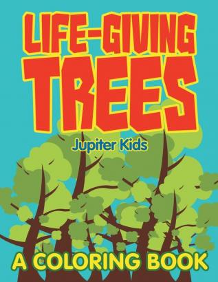 Life-Giving Trees (A Coloring Book)