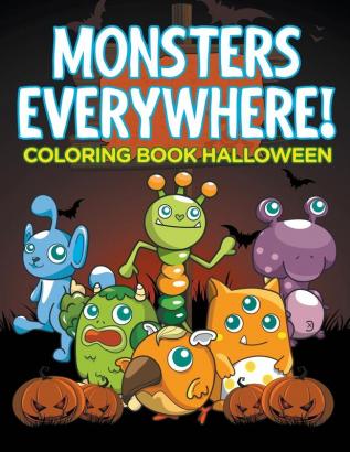 Monsters Everywhere!: Coloring Book Halloween