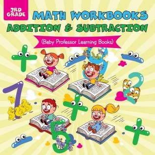 Math Workbooks 3rd Grade: Addition & Subtraction (Baby Professor Learning Books)