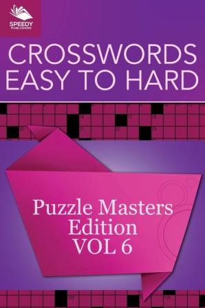 Crosswords Easy To Hard: Puzzle Masters Edition Vol 6