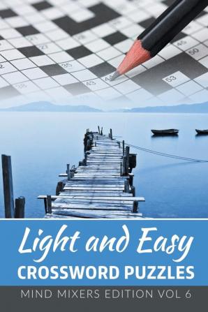 Light and Easy Crossword Puzzles: Mind Mixers Edition Vol 6