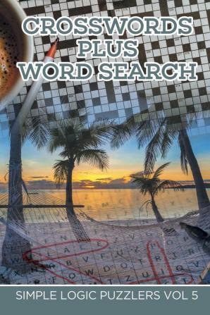 Crosswords Plus Word Search: Simple Logic Puzzlers Vol 5