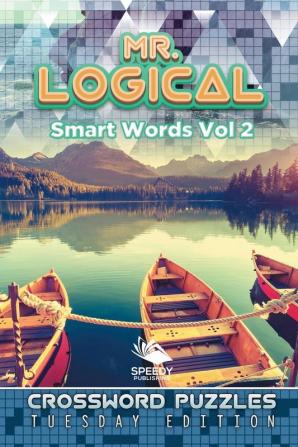 Mr. Logical Smart Words Vol 2: Crossword Puzzles Tuesday Edition