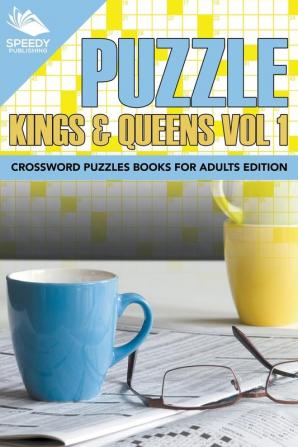 Puzzle Kings & Queens Vol 1: Crossword Puzzles Books For Adults Edition