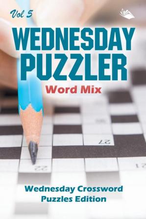 Wednesday Puzzler Word Mix Vol 5: Wednesday Crossword Puzzles Edition