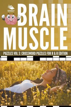 Brain Muscle Puzzles Vol 3: Crossword Puzzles for R & R Edition