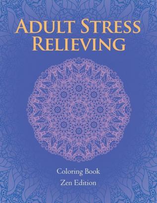 Adult Stress Relieving: Coloring Book Zen Edition