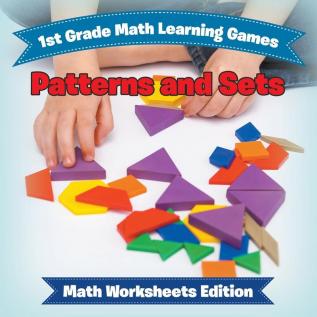 1st Grade Math Learning Games: Patterns and Sets Math Worksheets Edition