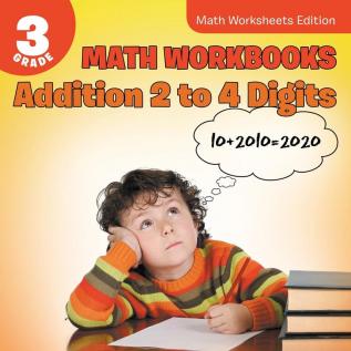 3rd Grade Math Workbooks: Addition 2 to 4 Digits Math Worksheets Edition