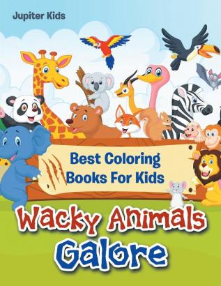 Wacky Animals Galore: Best Coloring Books For Kids