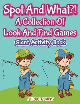 Spot And What?! A Collection Of Look And Find Games: Giant Activity Book