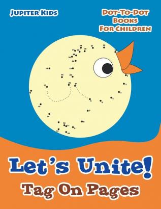 Let's Unite! Tag On Pages: Dot-To-Dot Books For Children