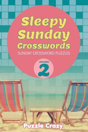 Sleepy Sunday Crosswords Volume 2: Sunday Crossword Puzzles