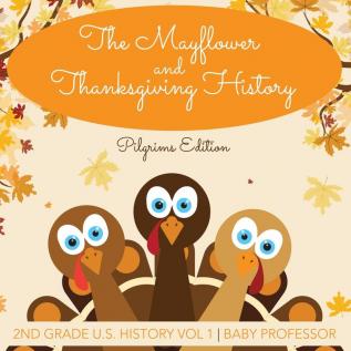 The Mayflower and Thanksgiving History Pilgrims Edition 2nd Grade U.S. History Vol 1