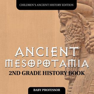 Ancient Mesopotamia: 2nd Grade History Book Children's Ancient History Edition