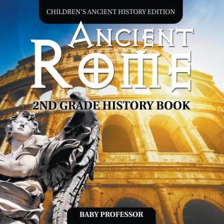 Ancient Rome: 2nd Grade History Book Children's Ancient History Edition