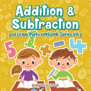 Addition & Subtraction 2nd Grade Math Workbook Series Vol 2