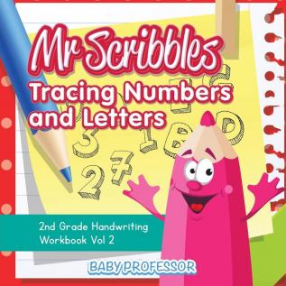 Mr Scribbles - Tracing Numbers and Letters 2nd Grade Handwriting Workbook Vol 2