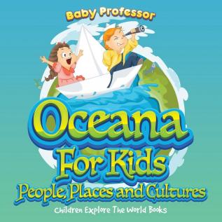 Oceans For Kids: People Places and Cultures - Children Explore The World Books