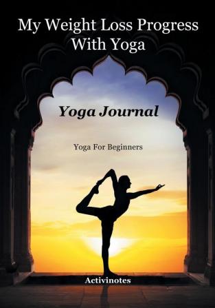 My Weight Loss Progress with Yoga - Yoga Journal: Yoga for Beginners