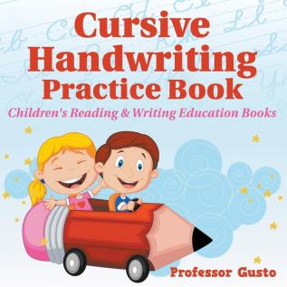 Cursive Handwriting Practice Book: Children's Reading & Writing Education Books