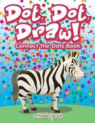 Dot Dot Draw! Connect the Dots Book