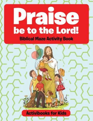 Praise be to the Lord Biblical Maze Activity Book