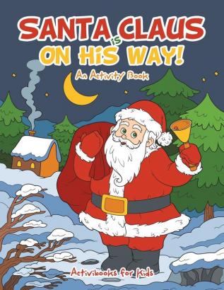 Santa Claus is on His Way An Activity Book