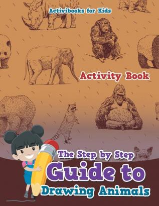 The Step by Step Guide to Drawing Animals