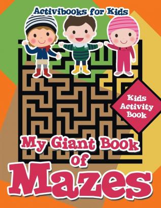 My Giant Book of Mazes: Kids Activity Book