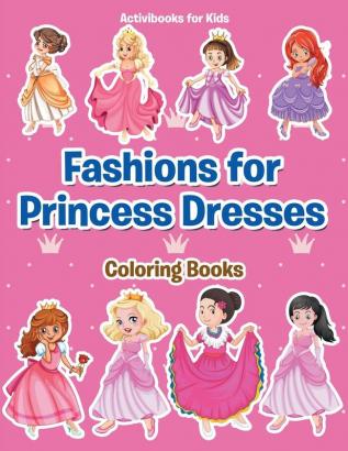 Fashions for Princess Dresses Coloring Books